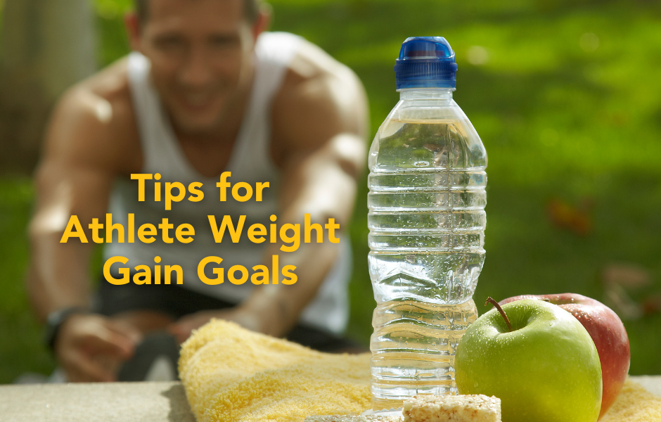 Tips for Athlete Weight Gain Goals At Your Own Risk